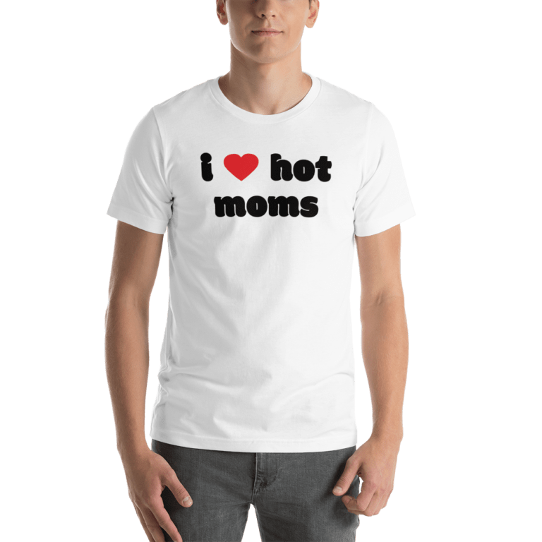 I Love Hot Moms T-Shirt – White | I Hot Moms